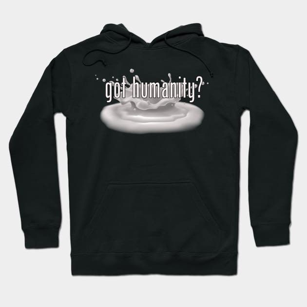 Got Humanity? Hoodie by Never Dull